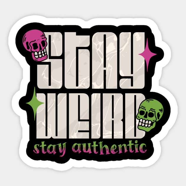 Stay Weird Stay Authentic Sticker by The WYLD Tribe